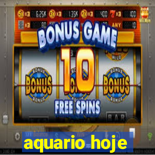 aquario hoje